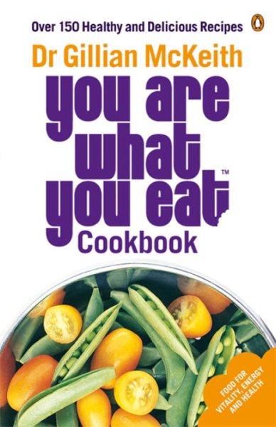 You Are What You Eat Cookbook: Over 150 Healthy And Delicious Recipes cover