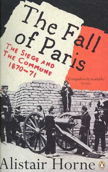 The Fall of Paris: The Siege and the Commune 1870-71 cover