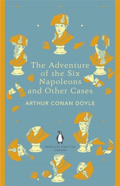 The Penguin English Library Adventure of Six Napoleons and Other Cases cover