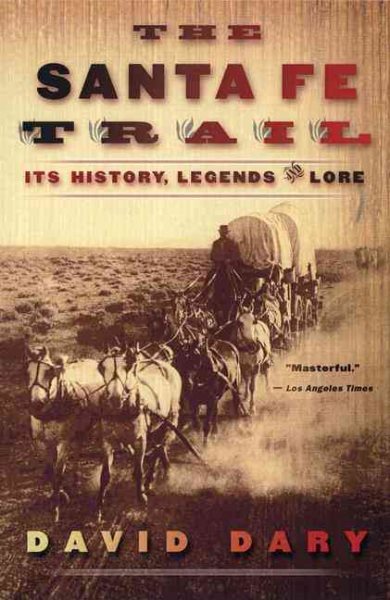 The Santa Fe Trail: Its History, Legends, and Lore cover