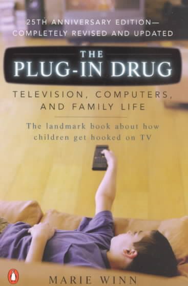 The Plug-In Drug: Television, Computers, and Family Life cover