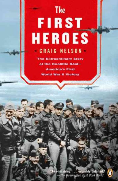 The First Heroes: The Extraordinary Story of the Doolittle Raid--America's First World War II Vict ory cover