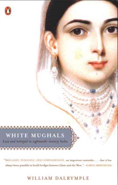 White Mughals: Love and Betrayal in Eighteenth-Century India cover