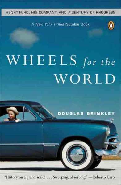 Wheels for the World: Henry Ford, His Company, and a Century of Progress cover