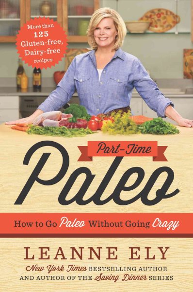 Part-Time Paleo: How to Go Paleo Without Going Crazy cover