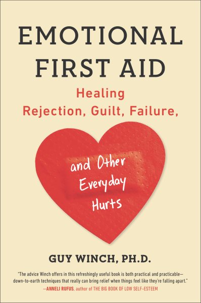 Emotional First Aid: Healing Rejection, Guilt, Failure, and Other Everyday Hurts cover