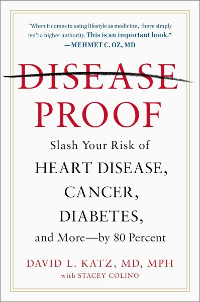 Disease-Proof: Slash Your Risk of Heart Disease, Cancer, Diabetes, and More--by 80 Percent cover
