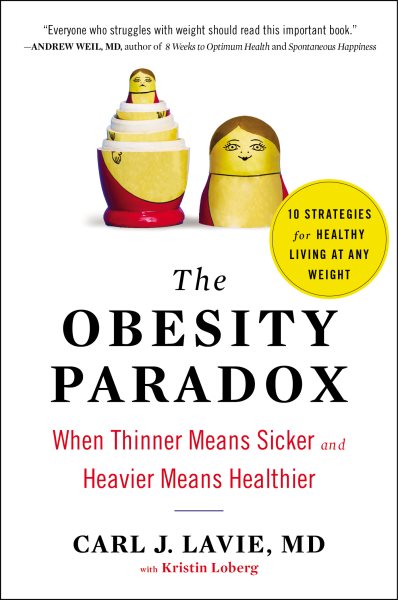 The Obesity Paradox: When Thinner Means Sicker and Heavier Means Healthier cover