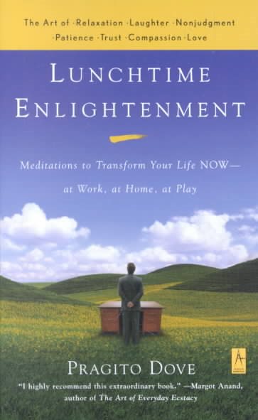 Lunchtime Enlightenment: Meditations to Transform Your Life NOW--at Work, at Home, at Play cover