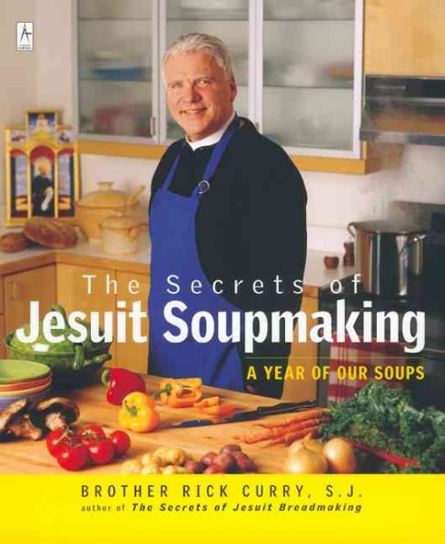 The Secrets of Jesuit Soupmaking: A Year of Our Soups (Compass) cover