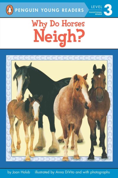 Why Do Horses Neigh? (Penguin Young Readers, Level 3) cover