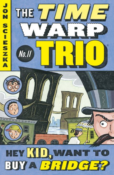 Hey Kid, Want to Buy a Bridge? #11 (Time Warp Trio) cover
