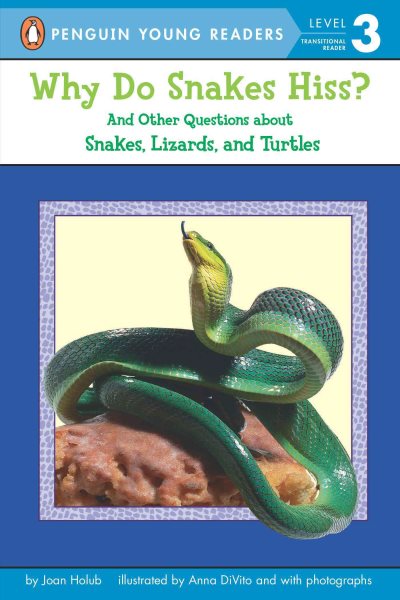 Why Do Snakes Hiss?: And Other Questions About Snakes, Lizards, and Turtles (Penguin Young Readers, Level 3) cover