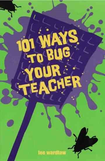 101 Ways to Bug Your Teacher cover