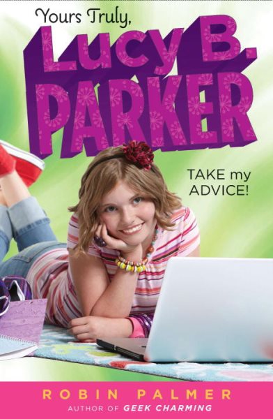Yours Truly, Lucy B. Parker: Take My Advice: Book 4 cover