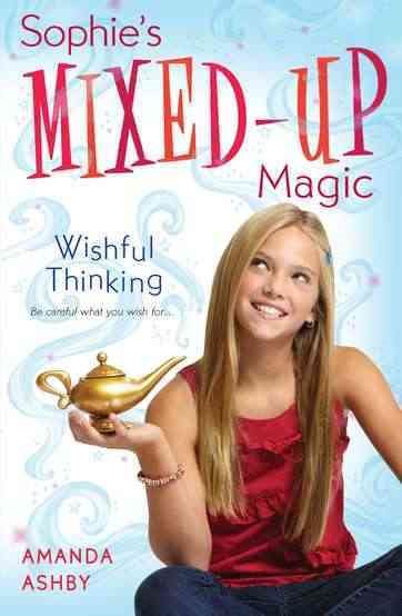 Sophie's Mixed-Up Magic: Wishful Thinking: Book 1 cover