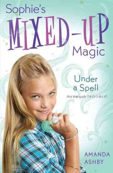 Sophie's Mixed-Up Magic: Under a Spell: Book 2 cover