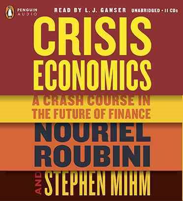 Crisis Economics: A Crash Course in the Future of Finance cover