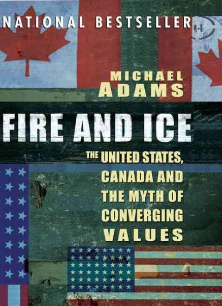 Fire and Ice: The United States, Canada and the Myth of Converging Values cover