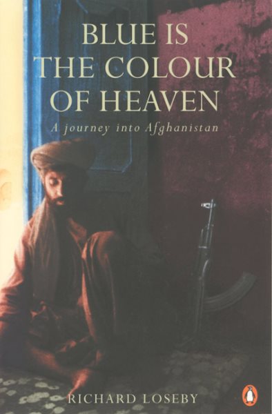 Blue is the Colour of Heaven: A Journey Through Afghanistan cover