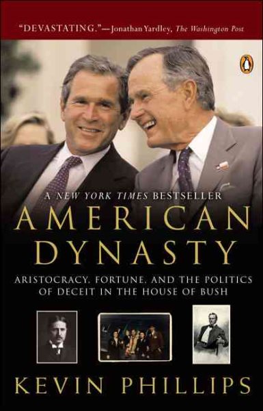 American Dynasty: Aristocracy, Fortune, and the Politics of Deceit in the House of Bush cover