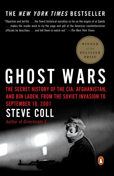 Ghost Wars: The Secret History of the CIA, Afghanistan, and Bin Laden, from the Soviet Invasion to September 10, 2001 cover