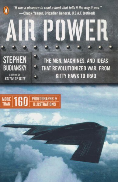 Air Power: The Men, Machines, and Ideas That Revolutionized War, from Kitty Hawk to Iraq cover