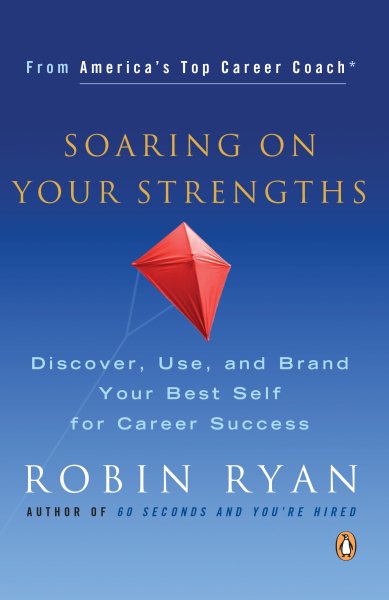Soaring on Your Strengths: Discover, Use, and Brand Your Best Self for Career Success cover