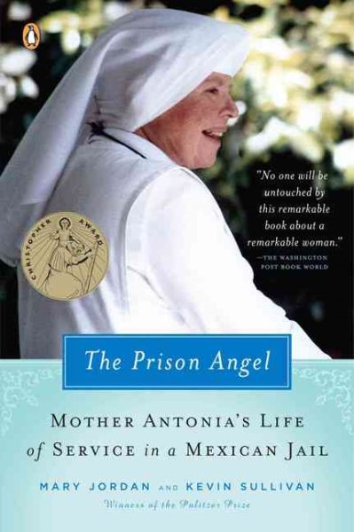 The Prison Angel: Mother Antonia's Journey from Beverly Hills to a Life of Service in a Mexican Jail cover