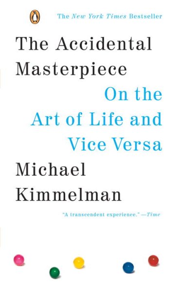The Accidental Masterpiece: On the Art of Life and Vice Versa cover