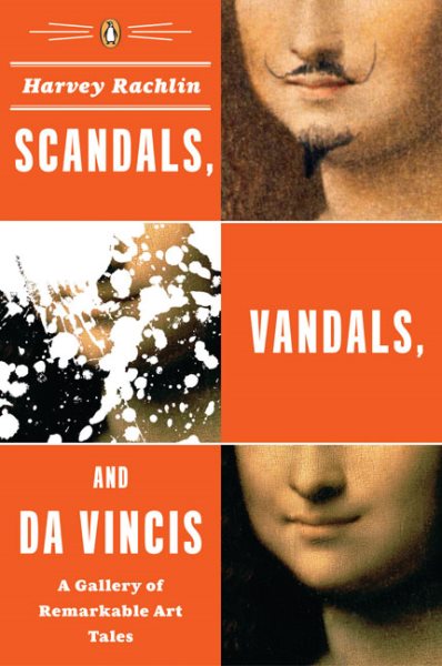 Scandals, Vandals, and da Vincis: A Gallery of Remarkable Art Tales cover