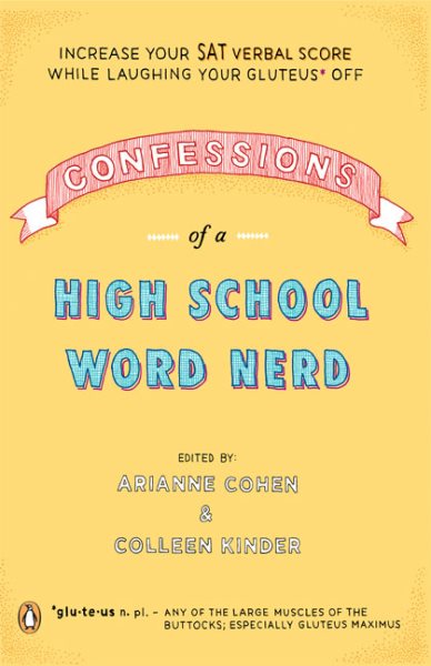 Confessions of a High School Word Nerd: Laugh Your Gluteus* Off and Increase Your SAT Verbal Score cover