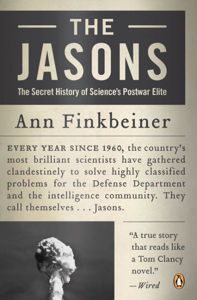 The Jasons: The Secret History of Science's Postwar Elite cover