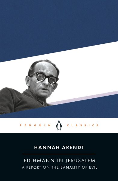 Eichmann in Jerusalem: A Report on the Banality of Evil (Penguin Classics) cover