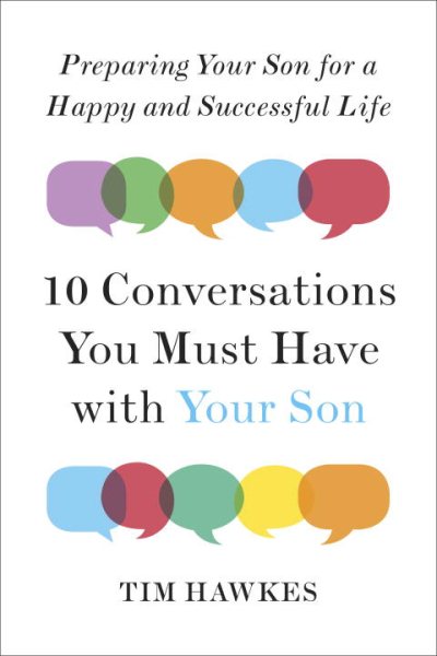 Ten Conversations You Must Have with Your Son: Preparing Your Son for a Happy and Successful Life cover
