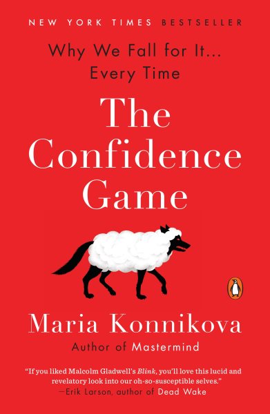 The Confidence Game: Why We Fall for It . . . Every Time cover