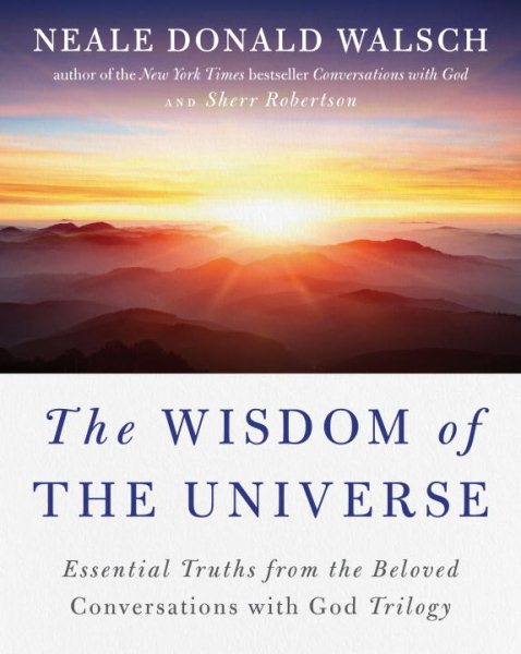 The Wisdom of the Universe: Essential Truths from the Beloved Conversations with God Trilogy (Conversations with God Series) cover