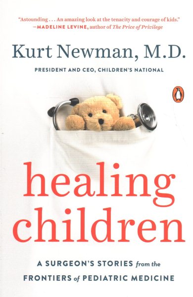 Healing Children: A Surgeon's Stories from the Frontiers of Pediatric Medicine cover