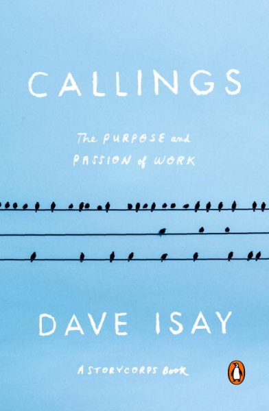 Callings: The Purpose and Passion of Work (A StoryCorps Book) cover