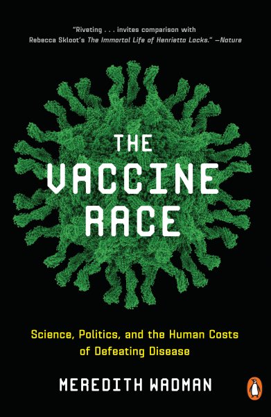The Vaccine Race: Science, Politics, and the Human Costs of Defeating Disease cover