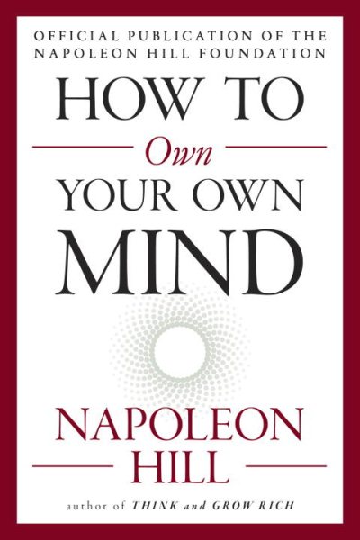 How to Own Your Own Mind (The Mental Dynamite Series)