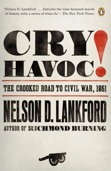 Cry Havoc!: The Crooked Road to Civil War, 1861