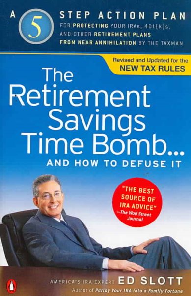 The Retirement Savings Time Bomb . . . and How to Defuse It: A Five-Step Action Plan for Protecting Your IRAs, 401(k)s, and Other RetirementPlans from Near Annihilation by the Taxman cover