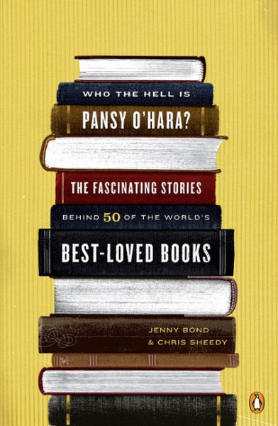 Who the Hell Is Pansy O'Hara?: The Fascinating Stories Behind 50 of the World's Best-Loved Books cover