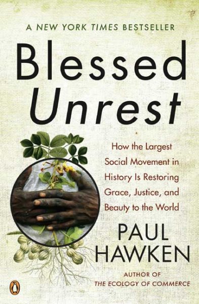 Blessed Unrest: How the Largest Social Movement in History Is Restoring Grace, Justice, and Beauty to the World cover