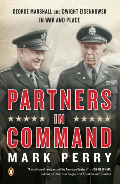 Partners in Command: George Marshall and Dwight Eisenhower in War and Peace cover