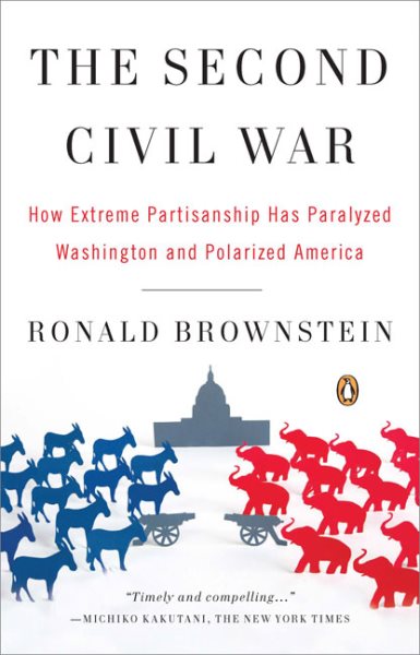 The Second Civil War: How Extreme Partisanship Has Paralyzed Washington and Polarized America cover