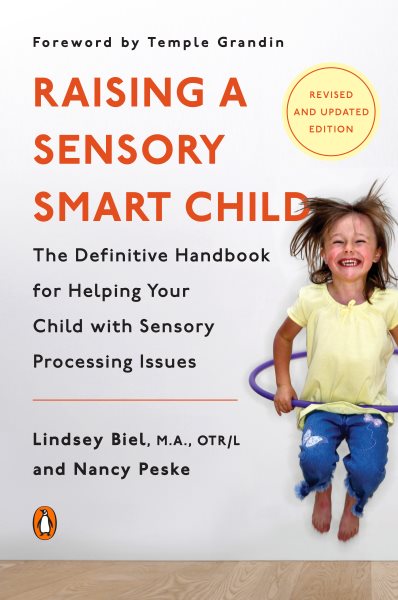 Raising a Sensory Smart Child: The Definitive Handbook for Helping Your Child with Sensory Processing Issues, Revised and Updated Edition
