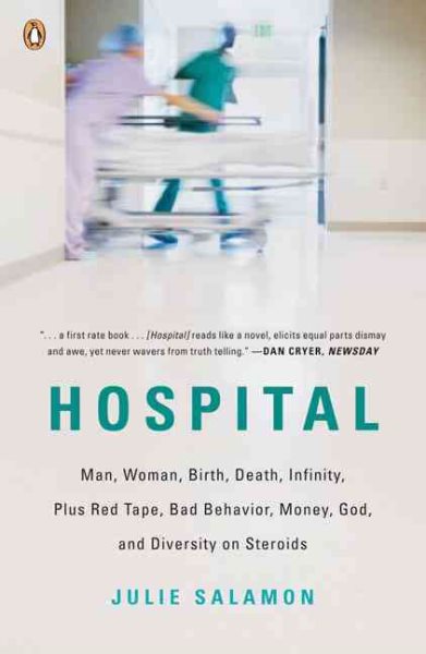 Hospital: Man, Woman, Birth, Death, Infinity, Plus Red Tape, Bad Behavior, Money, God, and Diversity on Steroids cover