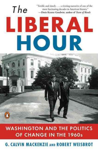 The Liberal Hour: Washington and the Politics of Change in the 1960s (Penguin History of American Life)